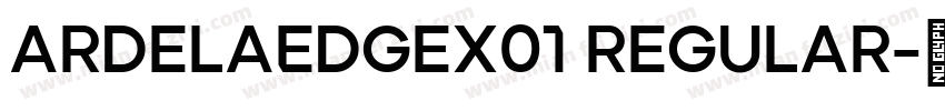 ArdelaEdgeX01 Regular字体转换